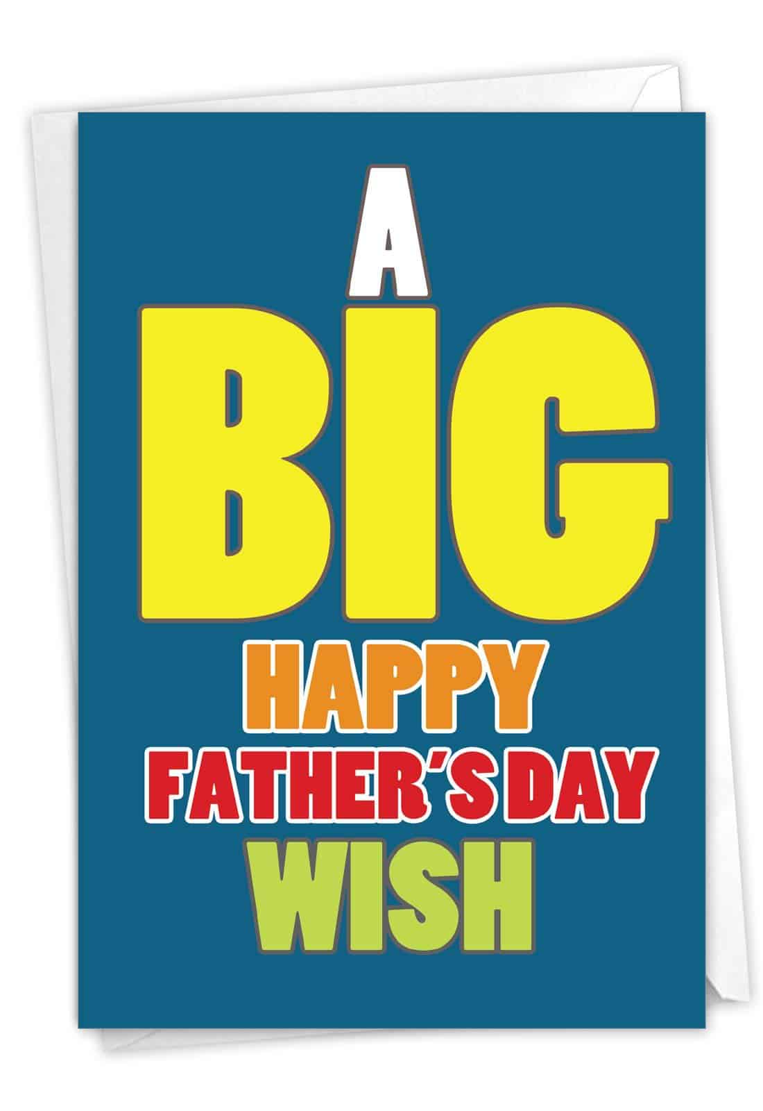 Big Father's Day Wish - Colorful Fathers Day Note Card with Envelope (4.63 x 6.75 Inch) - Bold and Bright Fathers Day Gift for Dad - Fun Stationery Greeting Notecard for Papa, Stepdad C3456FDG