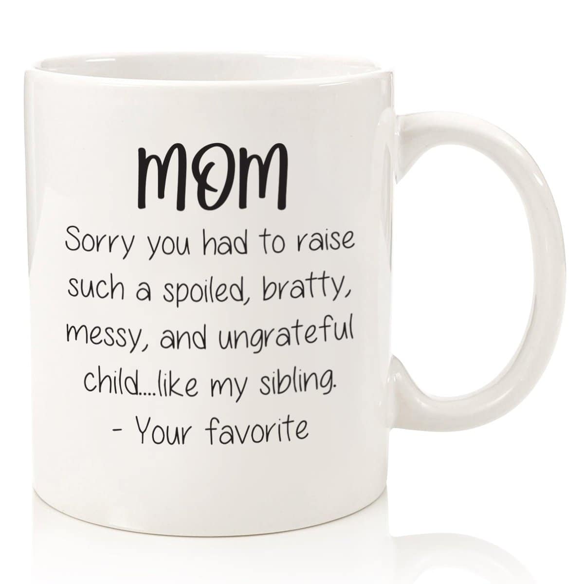 Gifts for Mom - Funny Mug: Spoiled Sibling - Best Mom Gifts from Daughter, Son, Favorite Child - Unique Gag Gift Ideas for Women, Her - Cool Birthday Present - Fun Novelty Coffee Cup