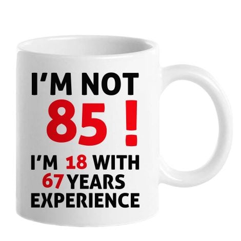 Funny 85th birthday coffee cup for him, dad, uncle, husband, brother, grandpa, or friend. I’m NOT 85.