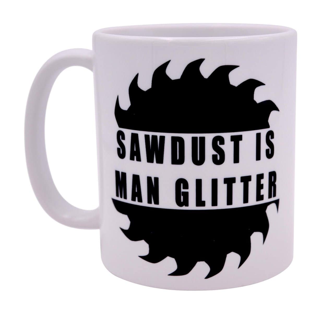 Funny Dad Coffee Mug Dad Sawdust is Man Glitter Novelty Cup Great Gift Idea for Him Men Father Husband Grandfather